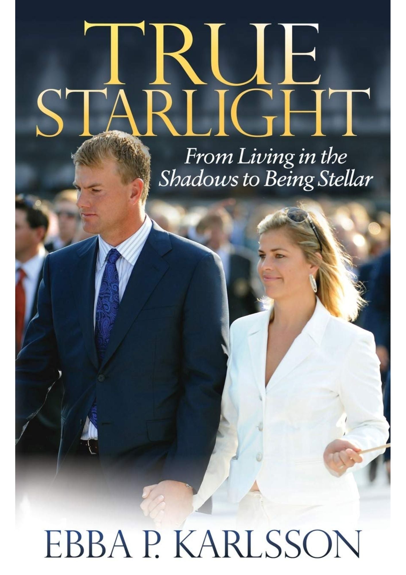 True Starlight, From Living in The Shadows to Being Stellar